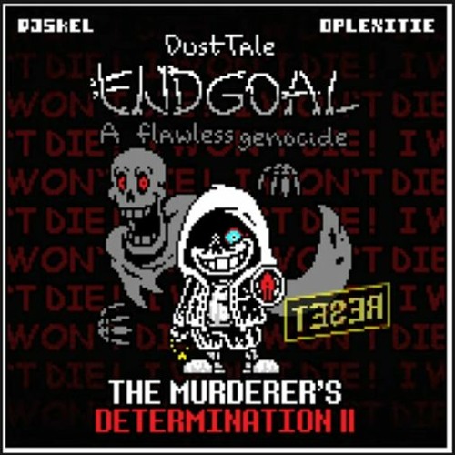 Dusttale Endgoal : A Flawless Genocide OST Phase 2 - "The Murderer's Determination II"