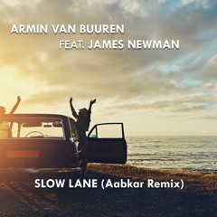 Armin Van Buuren ft. James Newman - Slow Lane (Aabkar Remix)