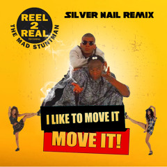 Reel 2 Real ft. the Mad Stuntman - I Like To Move It (Silver Nail Remix)