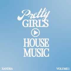Pretty Girls Play House Music Vol. 1