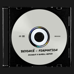 Beyoncé - Formation (Iccarus x Ruxell Remix)