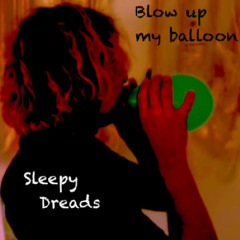 Blow up my balloon