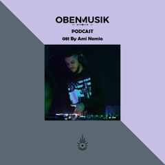 Obenmusik Podcast 081 By Ami Nemia