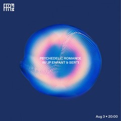 RRFM • Psychedelic Romance w/ JP Enfant & Serti • 03-08-2022