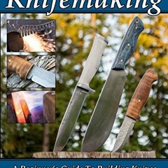 READ PDF 📔 Simple Knifemaking: A Beginner’s Guide To Building Knives With Basic Tool