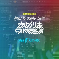 Composerily - How To Sound Like Camellia (NBLYT Remix)