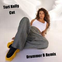 Tori Kelly - Cut (Drummer B Remix)