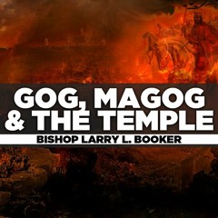 Bishop Larry L. Booker - 2023.11.15 WED PM - Gog, Magog & The Temple