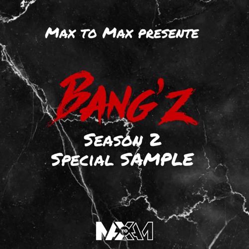 Max To Max - BANG'Z Season 2 - HISOKS (Sample - Tarkan - Simarik)