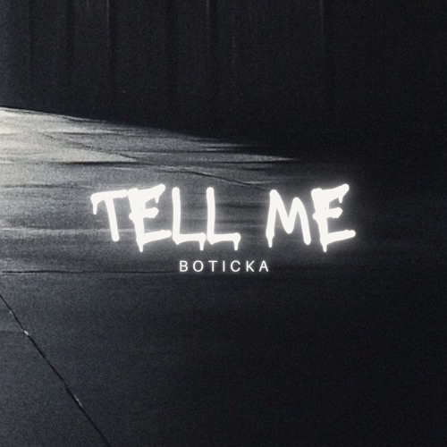 [FREE DL] BOTICKA - TELL ME