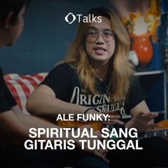 Ale Funky: Spiritual Sang Gitaris Tunggal #OthTalks