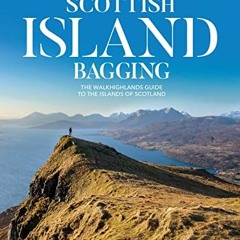 [ACCESS] PDF EBOOK EPUB KINDLE Scottish Island Bagging: The Walkhighlands guide to the islands of Sc