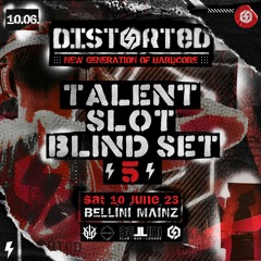 DISTORTED - 10.06. Bellini/Mainz - TALENTBLIND SET #5