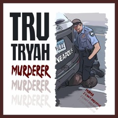 Tru Tryah - Murderer