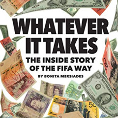 DOWNLOAD KINDLE 🗂️ Whatever It Takes: The Inside Story of the FIFA Way (978-0-999643