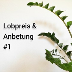 Lobpreis & Anbetung zum Start März 2024