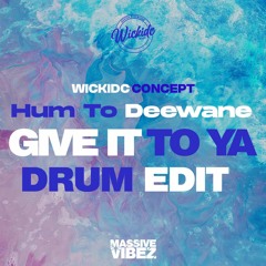 108 BPM -  Hum To Deewane [GIVE IT TO YA Drum Edit]