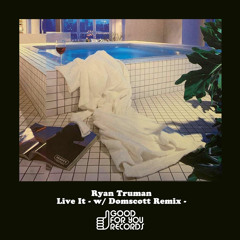 Ryan Truman - Live it (Domscott Remix) [Good For You Records] [MI4L.com]