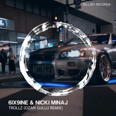 6ix9ine & Nicki Minaj - TROLLZ (Ozan Gullu Remix)| Free Download |