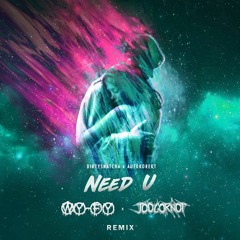 DirtySnatcha & Autokorekt - Need U (WY-FY X JOOGORNOT REMIX)