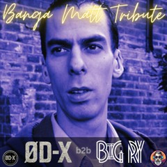 ØD-X & Big Ry - Banga Matt Tribute [Hard House: 150bpm]