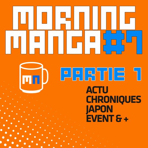 Morning Manga 7 - Partie 1 - Actualités News Manga Et Anime