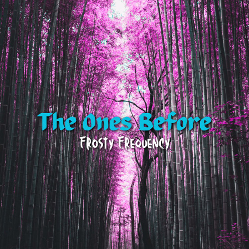 Stream The Ones Before by Frosty Frequency | Listen online for free on ...