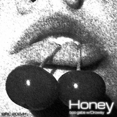 HONEY w/ @drowsy64