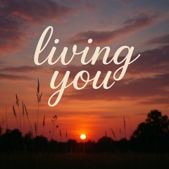 Living you