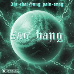 SAO BĂNG - 3HT x CHAT x YUNG PAIN x SNAG