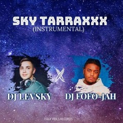 DJ LEVSKY X DJ FOFO-JAH - SKY TARRAXXX