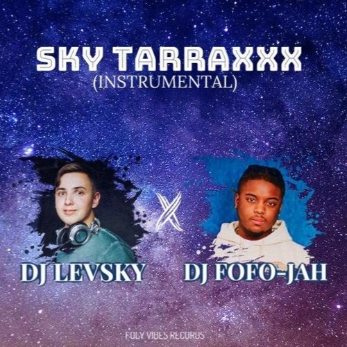 DJ LEVSKY X DJ FOFO-JAH - SKY TARRAXXX
