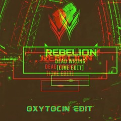 Rebelion - Dead Wrong (live Edit) (Oxytocin Edit) (200 Follower Special)