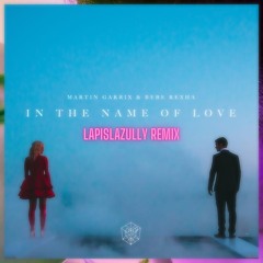 Martin Garrix & Bebe Rexha - In The Name Of Love (Lapislazully remix) [FREE DOWNLOAD]