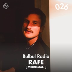 Bulbul Radio 026 - RAFE