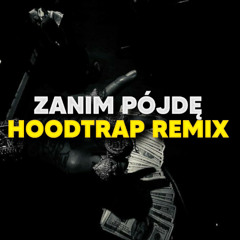 Zanim pójdę (Hoodtrap Remix) @pro100wleb