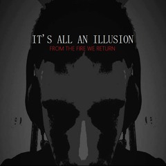 It's All An Illusion