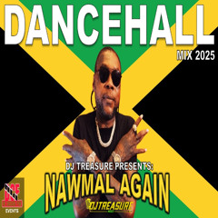Nawmal Again Dancehall Mix 2025 — Vybz Kartel, Masicka, Valiant, Jamal, & More | DJ Treasure