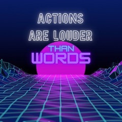 Actions are Louder than Words