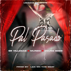 PAL PASADO - SOYMUNDO X SR VILLEGAS X YOUNG GOSS X LEX ON THE BEAT