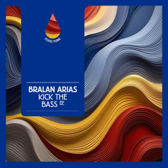 Bralan Arias - Kick The Bass