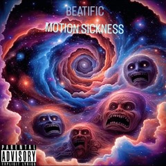 Beatific-Motion Sickness (Original Audio)