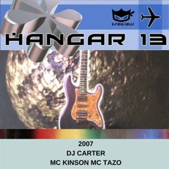 Hangar 13 2007 Dj Carter Mc Kinson Mc Tazo