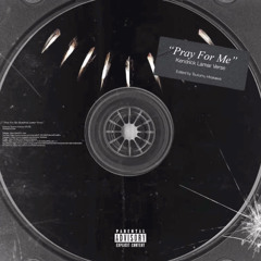 "Pray For Me" Kendrick Lamar Verse