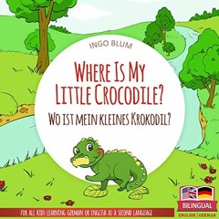 [VIEW] EPUB KINDLE PDF EBOOK Where Is My Little Crocodile? - Wo ist mein kleines Krok