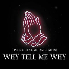 Ephoric (feat. Miriam Romeyn) - Why Tell Me Why