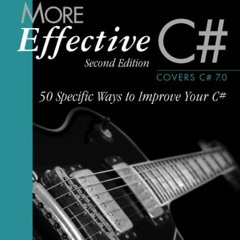 VIEW PDF EBOOK EPUB KINDLE More Effective C#: 50 Specific Ways to Improve Your C# (Ef
