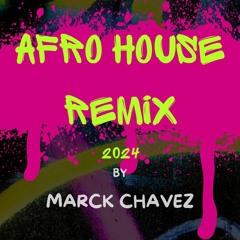 Afro & House Remixes By Marck Chavez 2024