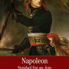 𝙁𝙍𝙀𝙀 EPUB 💖 Napoleon: A Symbol for an Age: A Brief History with Documents (The B