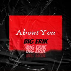 Big ERIK - About You